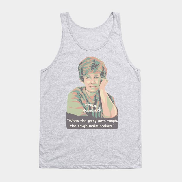 Erma Bombeck Portrait and Quote Tank Top by Slightly Unhinged